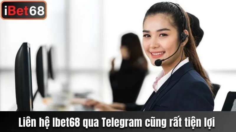 Liên hệ Ibet68 qua Telegram cũng rất tiện lợi 